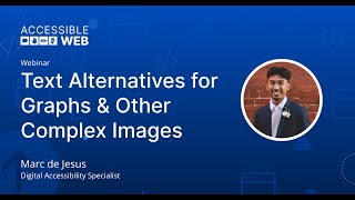 Text Alternatives for Graphs \u0026 Other Complex Images | Accessible Web Webinar