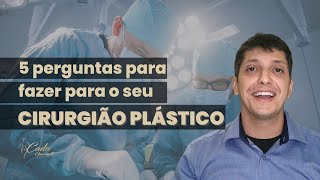 O QUE PERGUNTAR PARA O CIRURGIÃO PLÁSTICO NA PRIMEIRA CONSULTA?