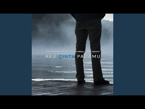 Dian Pramana Poetra, Glenn Fredly & Andi Rianto Aku Cinta Padamu