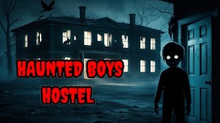 भूतिया बॉयज़ हॉस्टल की खौफनाक कहानी | Haunted Boys Hostel Horror Story