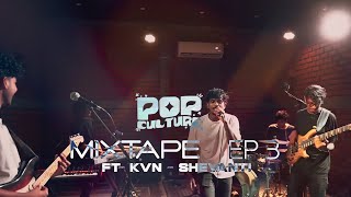 Pop Culture - Mixtape EP 3 ft. KVN, Shevanti