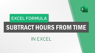 How to Subtract Hours from Time in Excel