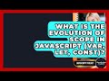 What Is The Evolution Of Scope In JavaScript (Var, Let, Const)? - JavaScript Toolkit