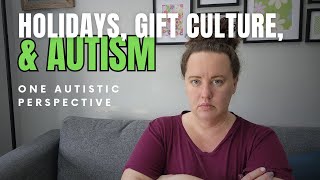 Autistic Perspective on Holidays \u0026 Gifts