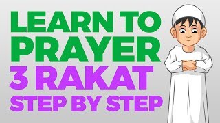 How to pray 3 Rakat (units) - Step by Step Guide | From Time to Pray with Zaky
