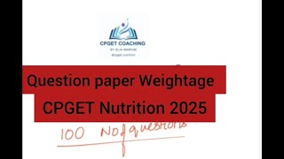 CPGET NUTRITION 2025-WEIGHTAGE OF SYLLABUS