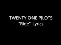 TWENTY ONE PILOTS "Ride" Lyrics