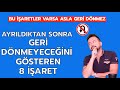 AYRILIK SONRASI ASLA GERİ DÖNMEYECEĞİNİ GÖSTEREN 8 İŞARET