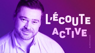 L’art d’Écouter Vraiment : L'écoute active