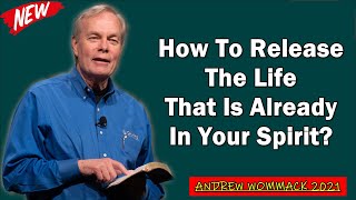 🅽🅴🆆 Andrew Wommack 2021 🔥 How To Release The Life That Is Already In Your Spirit ➤ [MUST WATCH!]
