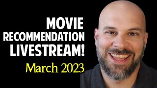 Movie Recommendations and "Ask Me Anything" LIVESTREAM -- March 2023