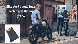 Bike Shed Single Layer Motorcycle Jeans - Are They Any Good ?