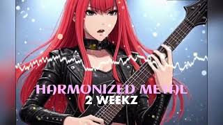 (Guess The Original) “2 WeekZ” by Harmonized Metal