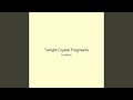 Twilight Crystal Fragments