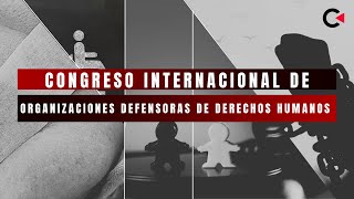 Congreso Internacional de organizaciones defensoras de derechos humanos