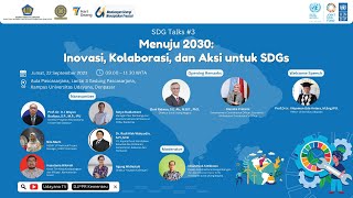 SDGs Talks: Menuju 2030:Inovasi, Kolaborasi, dan Aksi untuk SDGs