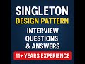 Java Singleton Pattern – Advanced Interview Questions & Answers (11+ Years Experience)
