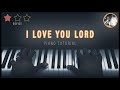 I Love You Lord, And I Lift My Voice (Easy Gospel Piano Tutorial)