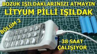 BOZUK IŞIKDAKLARINIZI ATMAYIN! LİTYUM PİLLİ IŞILDAK, ŞARJLI IŞILDAK, BÖLÜM 2