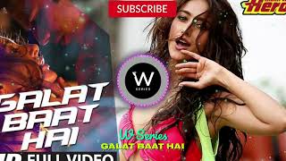 Galat Baat Hai Full Video | Main Tera Hero | Varun Dhawan, Ileana D'Cruz, Nargis Fakhri | W Series