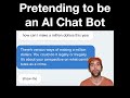 Pretending to be an AI Chatbot 🤖