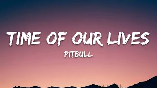 Pitbull & Ne-Yo – Time of Our Lives (Lyrics)