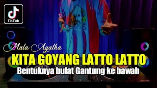 DJ KITA GOYANG LATTO LATTO REMIX MALA AGATHA VIRAL TIKTOK TERBARU FULL BASS