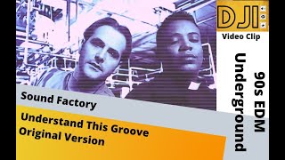 Sound Factory- Understand This Groove- Original Version (DJI)