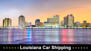 Louisiana Car Shipping - Best Car Shipping Locations