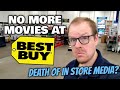 NO MORE MOVIES IN BEST BUY! | THE END OF IN STORE PHYSICAL MEDIA?