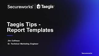 Taegis Tips for Taegis™ XDR Report Library