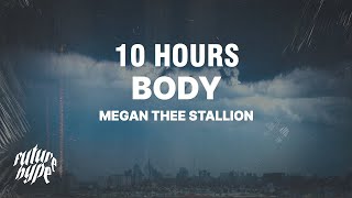[10 HOURS] Megan Thee Stallion - Body (Lyrics)