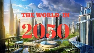 The Real Future of Earth in 2050 || The World In 2050 || Future Technologies HD