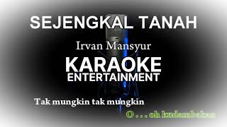 Karaoke Sejengkal Tanah - Irvan Mansyur