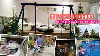 Family Time | Vlog Tidur di Kebun Terbuka hingga Mendadak ke The King Villa Bogor