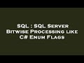 SQL : SQL Server Bitwise Processing like C# Enum Flags