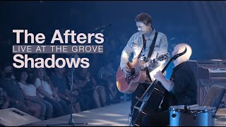The Afters - Shadows | Live At The Grove (Official Music Video)
