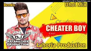Cheater Boy Dhol Remix Song (R Nait) Ft. Lahoria Production Dhol mix song mp3