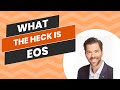 What the Heck is EOS