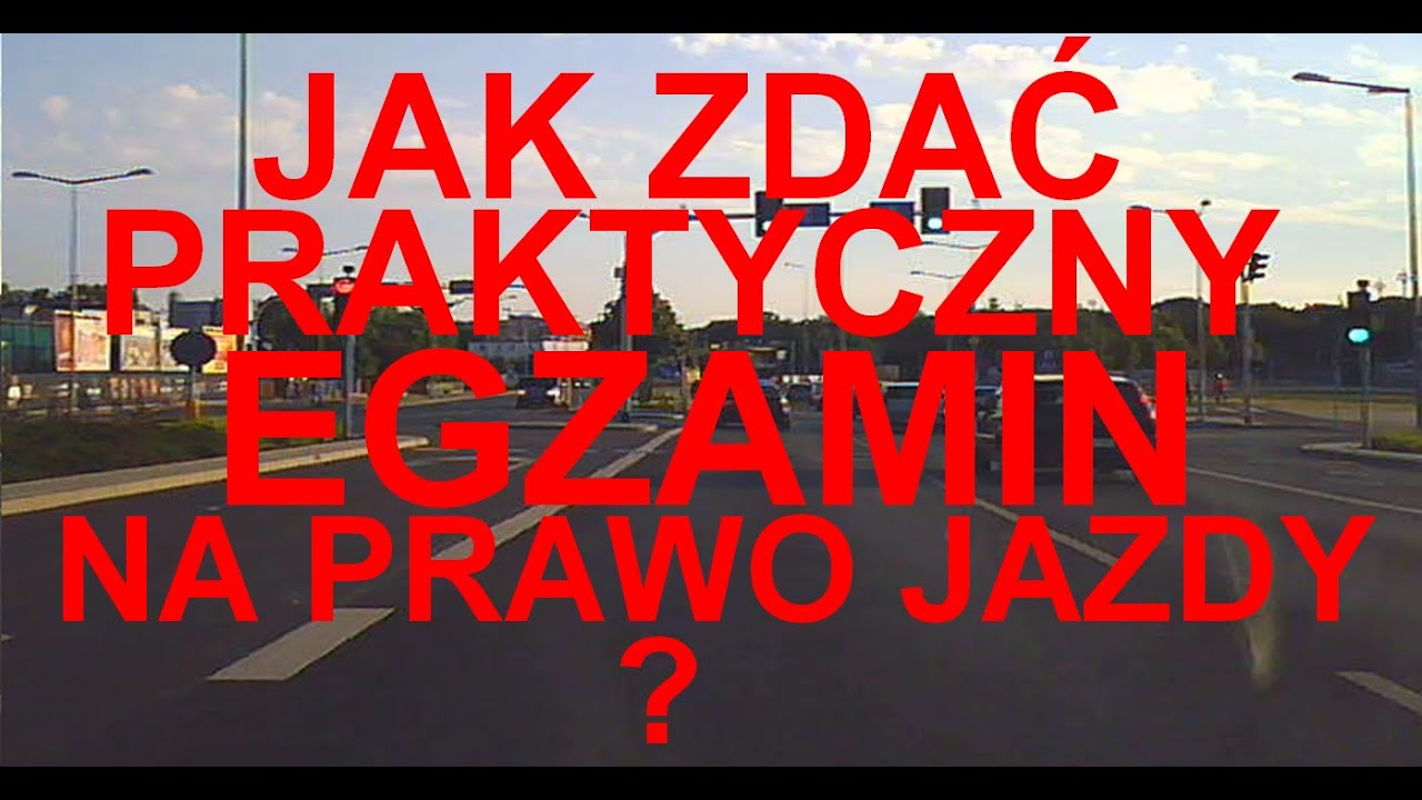 Jak Zdać Praktyczny Egzamin Na Prawo Jazdy? Najlepszy I Najkrótszy ...