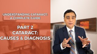 Causes, Risk Factors \u0026 Diagnosis of Cataracts | Understanding Cataract: A Complete Guide