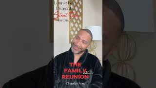 Lonnie Bee presents Street Tales “The Family Reunion” (Part Six)