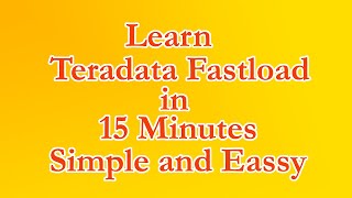 Learn Teradata Fastload in just 15 Minutes Simple \u0026 Easy Step by Step Complete code is explained