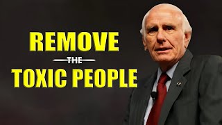 Jim Rohn - Remove The Toxic People - Jim Rohn Powerful Motivational Speech