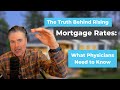 The Truth Behind Rising Mortgage Rates: What Physicians Need to Know