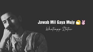 Jawab Mil Gaya Mujy | Whatsapp Status | Lyrics | Humnava Mere | By Jubin Nutiyal