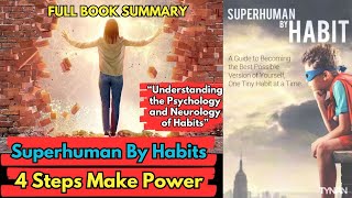 Superhuman by Habit Book Summary | 4 Steps Make Power |(by Tynan )| AudioBook