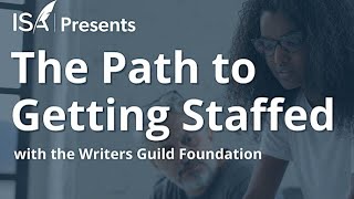 ISA Presents: The Path to Getting Staffed with the Writers Guild Foundation