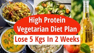 High Protein Vegetarian Diet Plan For Weight Loss | Lose 5 Kgs In 2 Weeks | High Protein Foods