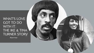 What's Love Got to Do With It: The Ike & Tina Turner Story